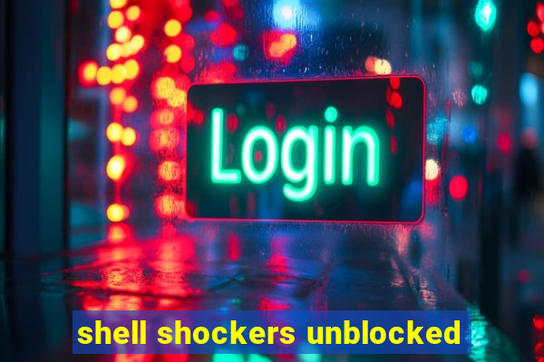 shell shockers unblocked